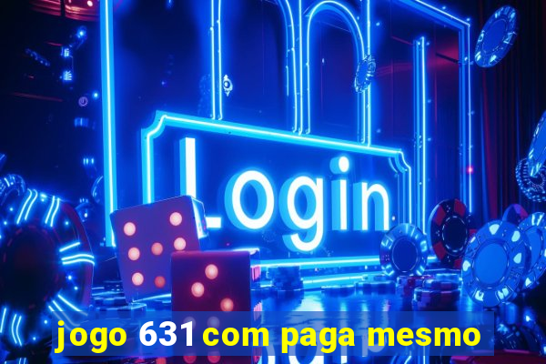 jogo 631 com paga mesmo